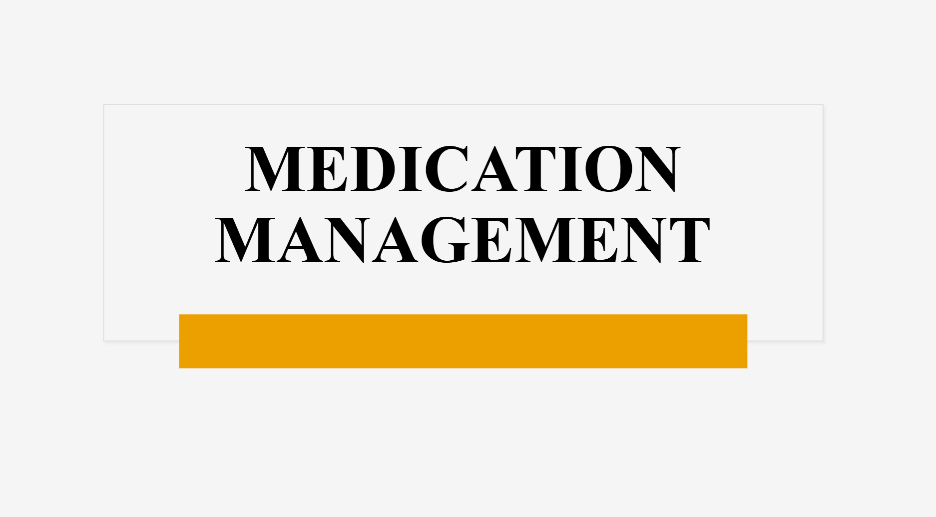 MEDICATION MANAGEMENT