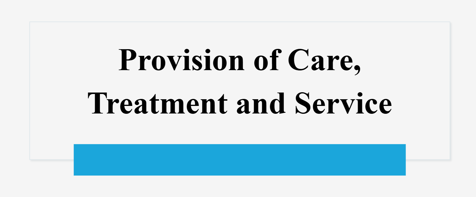 Provision of Care, Treatment and Service